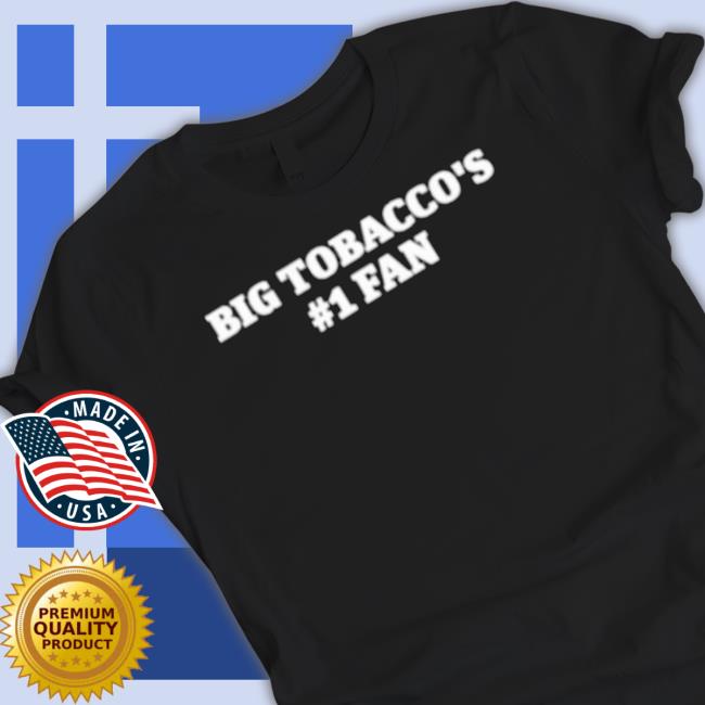 Big Tobacco’s 1 Fan Classic shirt