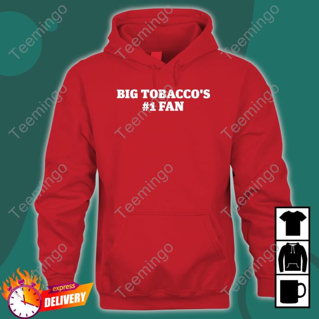 Unprofessionalapparel Big Tobacco's #1 Fan Tee Shirt