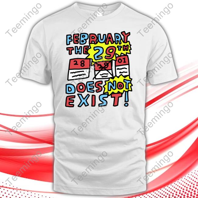 Zoe Bread February The 29Th Does Not Exist Tees